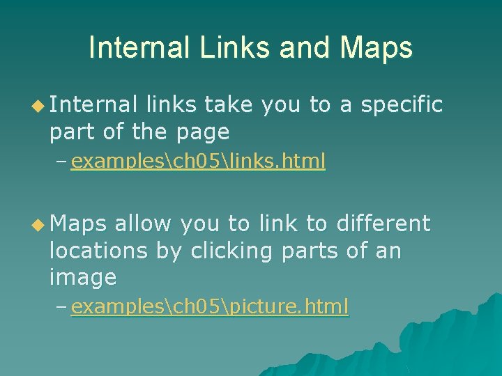 Internal Links and Maps u Internal links take you to a specific part of