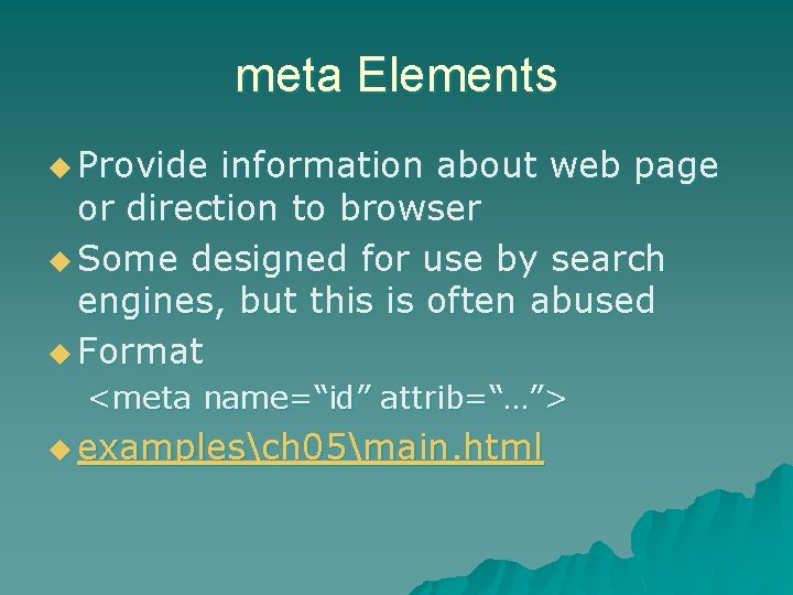 meta Elements u Provide information about web page or direction to browser u Some