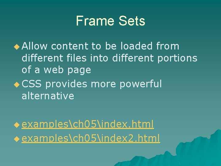 Frame Sets u Allow content to be loaded from different files into different portions