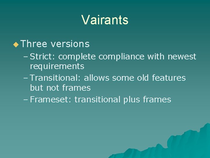 Vairants u Three versions – Strict: complete compliance with newest requirements – Transitional: allows