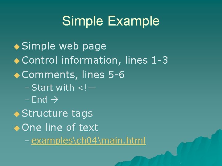 Simple Example u Simple web page u Control information, lines 1 -3 u Comments,