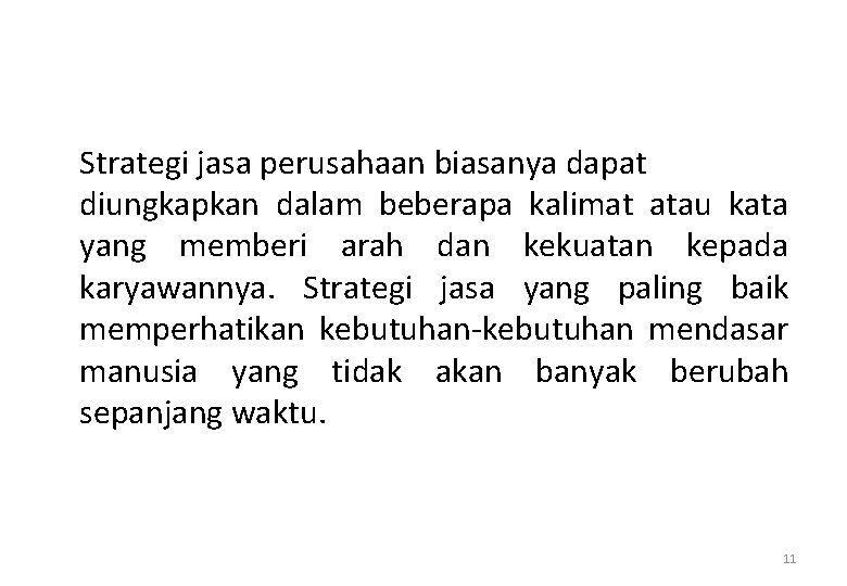 Strategi jasa perusahaan biasanya dapat diungkapkan dalam beberapa kalimat atau kata yang memberi arah