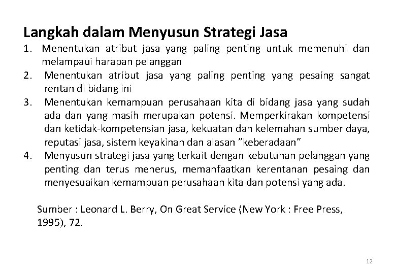 Langkah dalam Menyusun Strategi Jasa 1. Menentukan atribut jasa yang paling penting untuk memenuhi