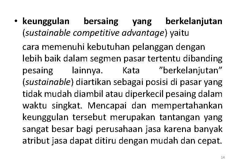  • keunggulan bersaing yang berkelanjutan (sustainable competitive advantage) yaitu cara memenuhi kebutuhan pelanggan