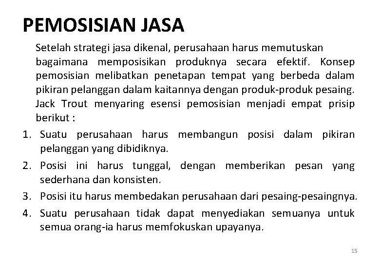 PEMOSISIAN JASA 1. 2. 3. 4. Setelah strategi jasa dikenal, perusahaan harus memutuskan bagaimana