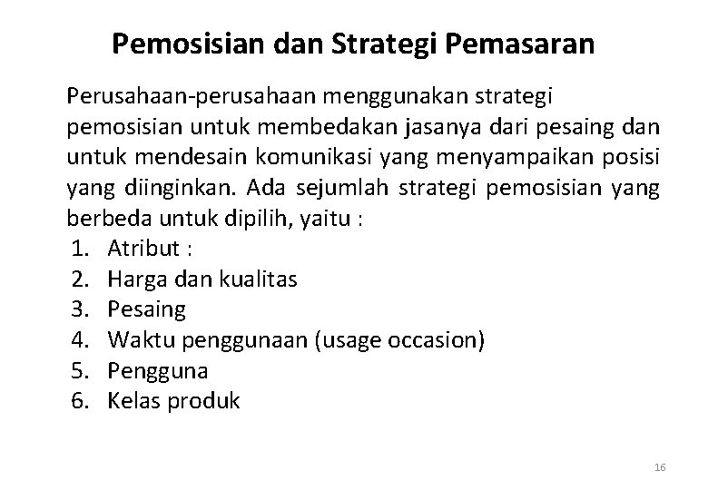 Pemosisian dan Strategi Pemasaran Perusahaan-perusahaan menggunakan strategi pemosisian untuk membedakan jasanya dari pesaing dan