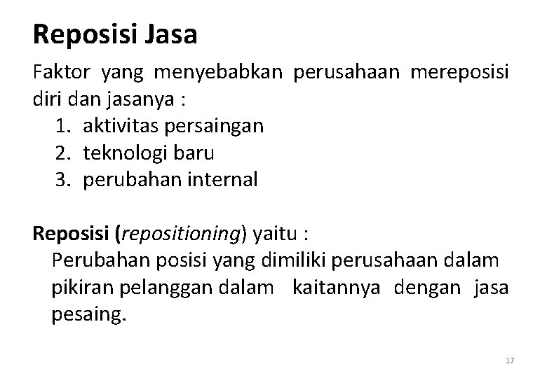 Reposisi Jasa Faktor yang menyebabkan perusahaan mereposisi diri dan jasanya : 1. aktivitas persaingan