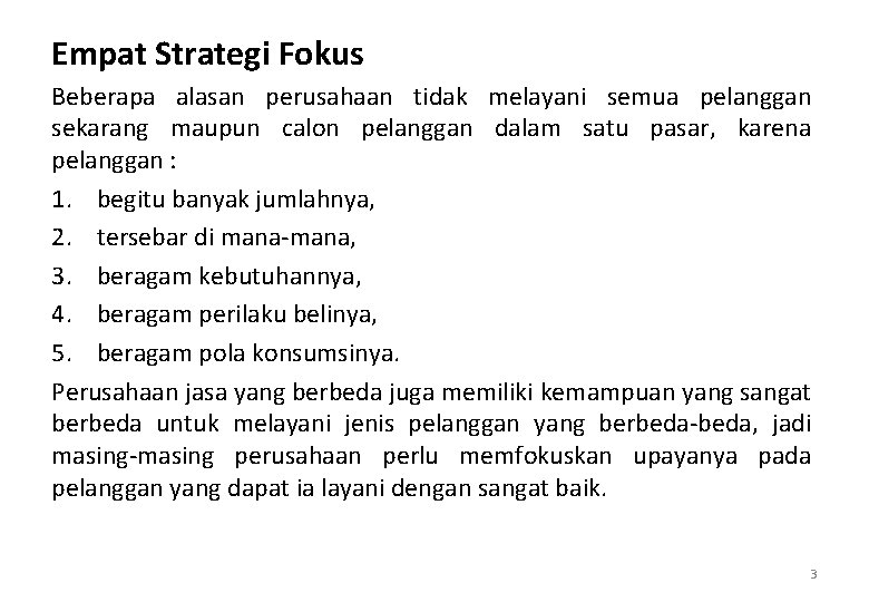 Empat Strategi Fokus Beberapa alasan perusahaan tidak melayani semua pelanggan sekarang maupun calon pelanggan