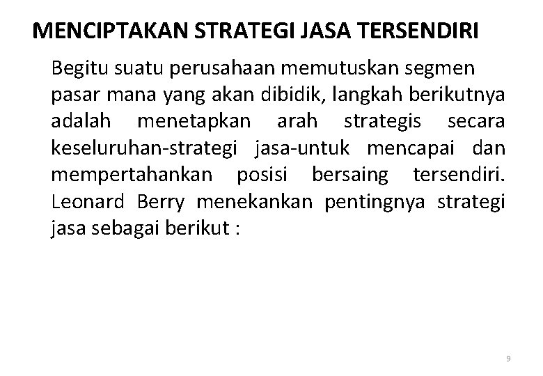 MENCIPTAKAN STRATEGI JASA TERSENDIRI Begitu suatu perusahaan memutuskan segmen pasar mana yang akan dibidik,