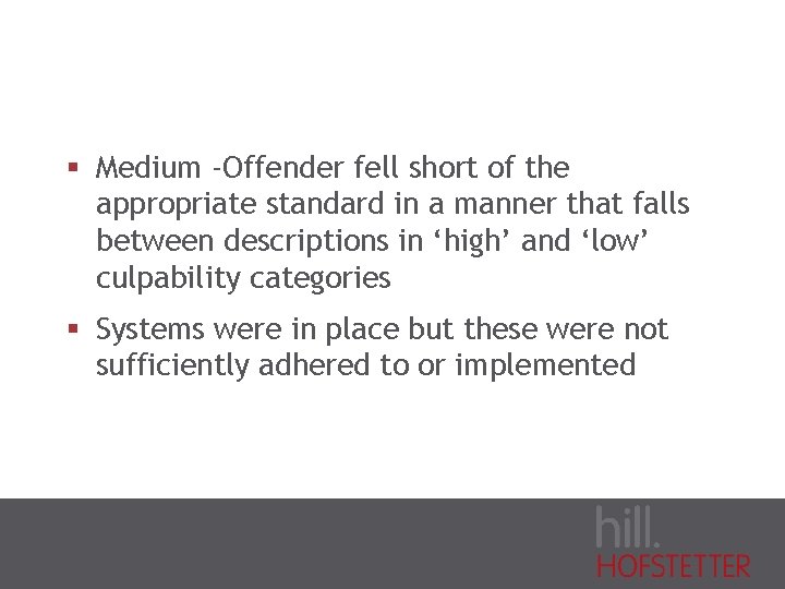 § Medium -Offender fell short of the appropriate standard in a manner that falls