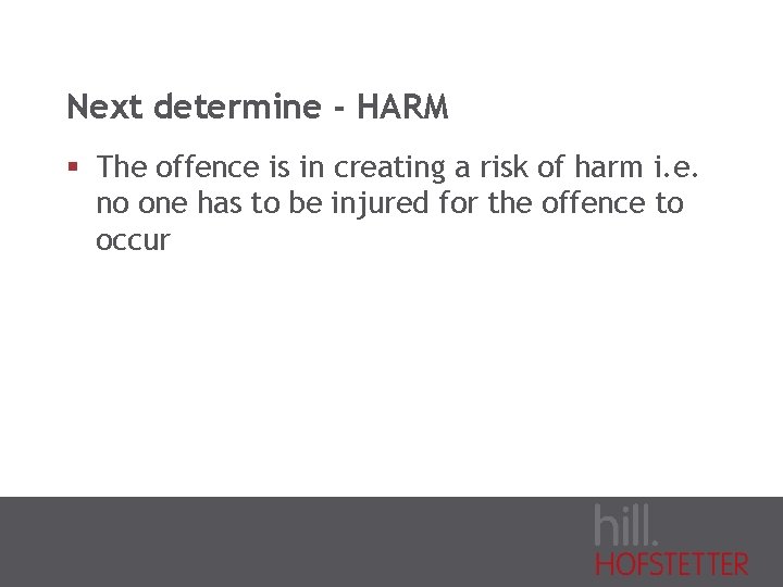 Next determine - HARM § The offence is in creating a risk of harm