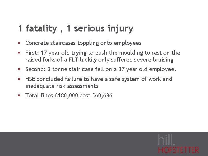 1 fatality , 1 serious injury § Concrete staircases toppling onto employees § First: