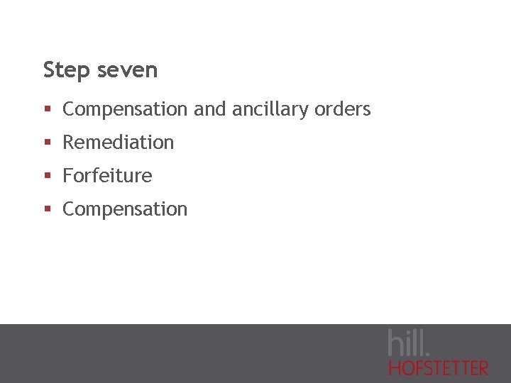 Step seven § Compensation and ancillary orders § Remediation § Forfeiture § Compensation 