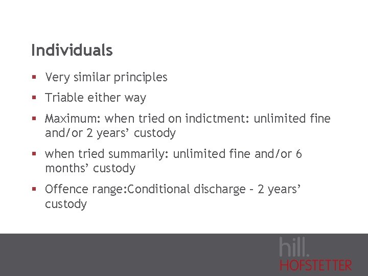 Individuals § Very similar principles § Triable either way § Maximum: when tried on
