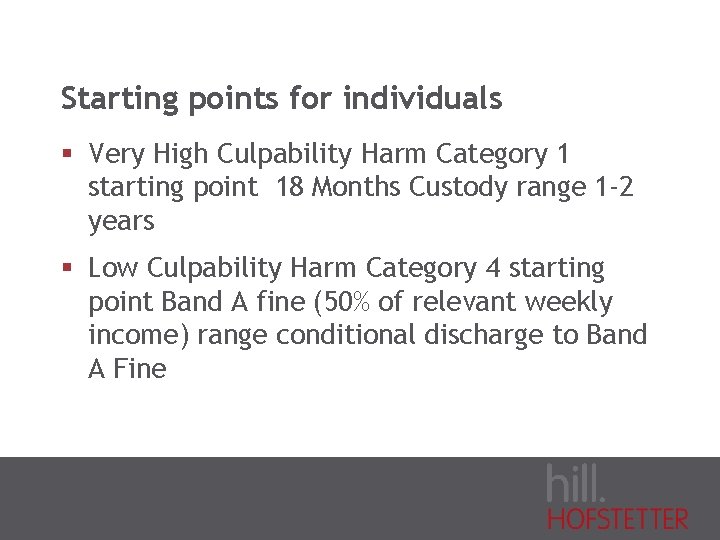 Starting points for individuals § Very High Culpability Harm Category 1 starting point 18