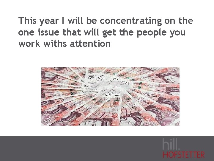 This year I will be concentrating on the one issue that will get the