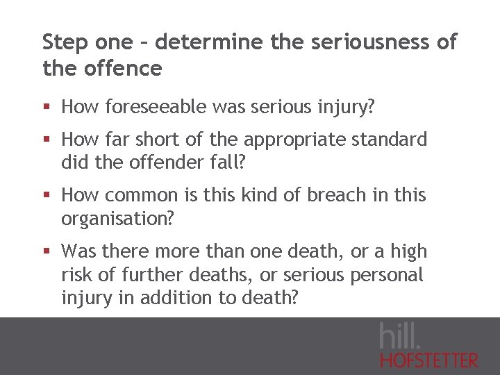 Step one – determine the seriousness of the offence § How foreseeable was serious