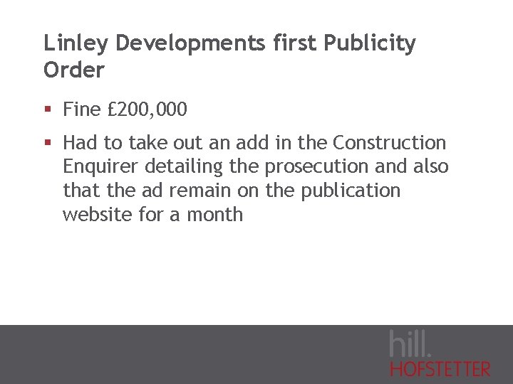 Linley Developments first Publicity Order § Fine £ 200, 000 § Had to take