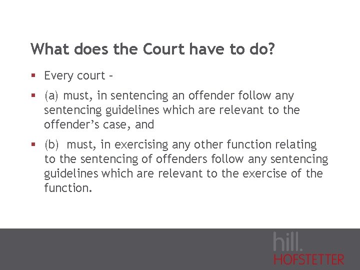 What does the Court have to do? § Every court – § (a) must,