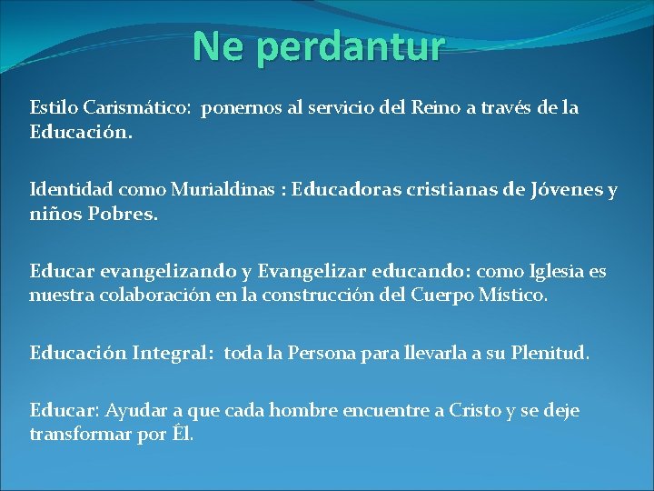 Ne perdantur Estilo Carismático: ponernos al servicio del Reino a través de la Educación.