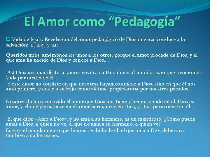 El Amor como “Pedagogía” q Vida de Jesús: Revelación del amor pedagógico de Dios