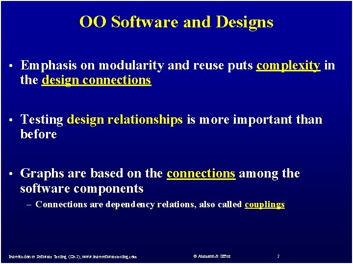 OO Software and Designs • Emphasis on modularity and reuse puts complexity in the
