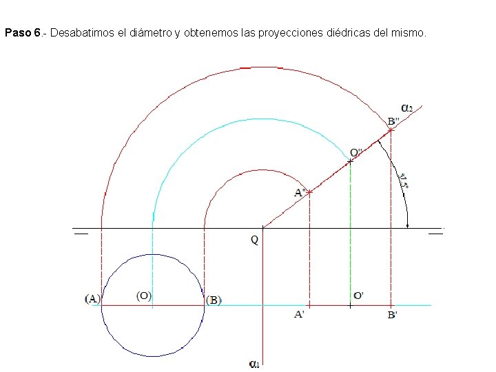 Paso 6. - Desabatimos el diámetro y obtenemos las proyecciones diédricas del mismo. 