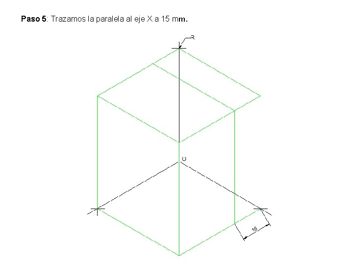 Paso 5: Trazamos la paralela al eje X a 15 mm. 