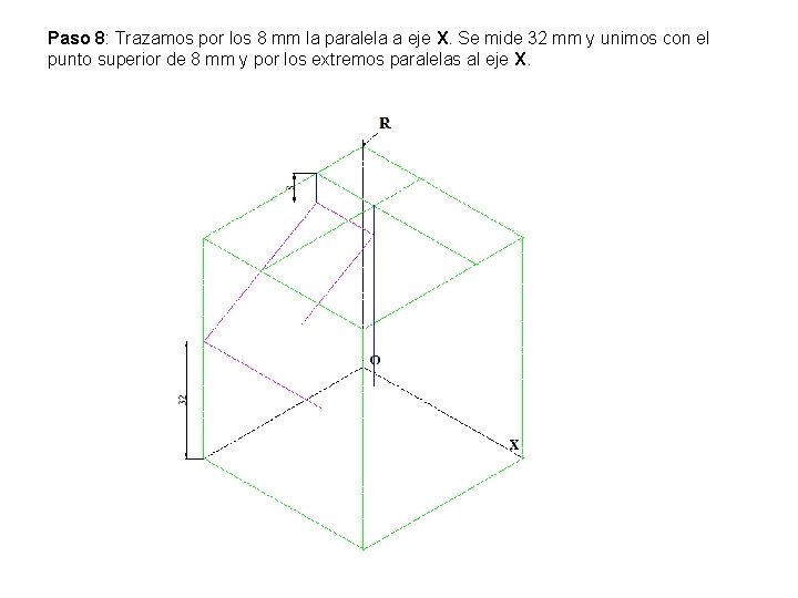 Paso 8: Trazamos por los 8 mm la paralela a eje X. Se mide