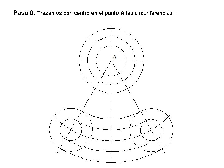 Paso 6: Trazamos con centro en el punto A las circunferencias. 