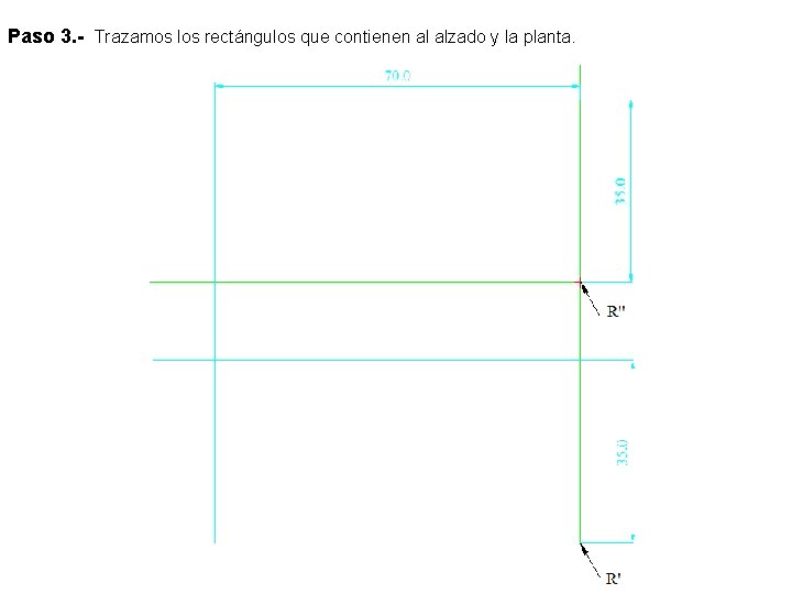 Paso 3. - Trazamos los rectángulos que contienen al alzado y la planta. 