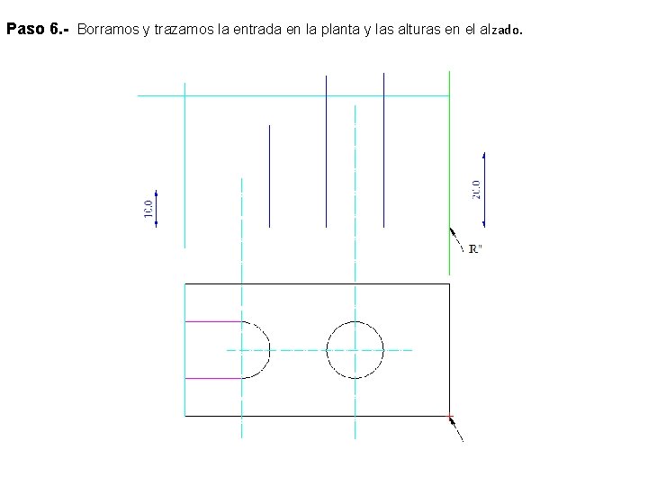 Paso 6. - Borramos y trazamos la entrada en la planta y las alturas