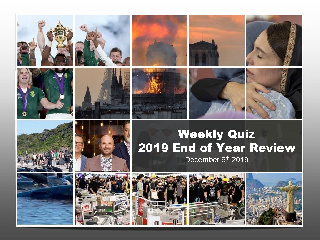 Weekly Quiz 2019 End of Year Review December 9 th 2019 06/03/17 