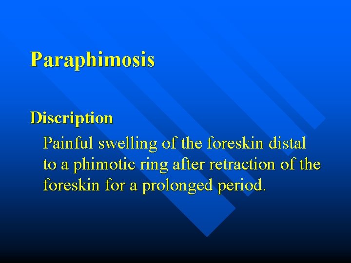 Paraphimosis Discription Painful swelling of the foreskin distal to a phimotic ring after retraction