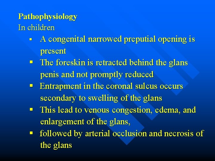 Pathophysiology In children § § § A congenital narrowed preputial opening is present The