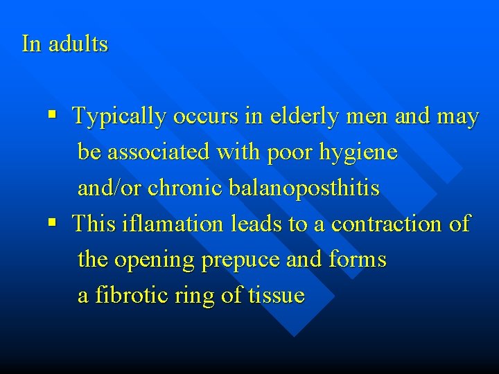 In adults § Typically occurs in elderly men and may be associated with poor
