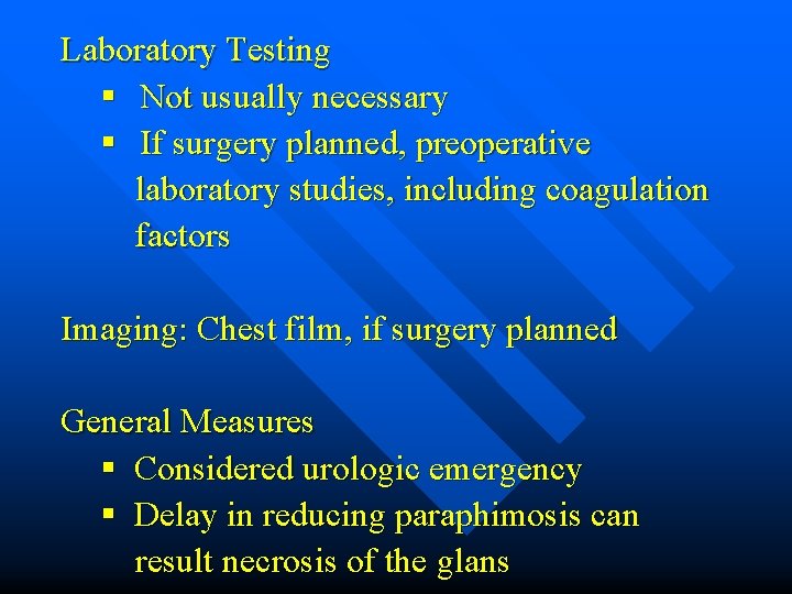Laboratory Testing § Not usually necessary § If surgery planned, preoperative laboratory studies, including