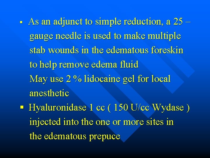 As an adjunct to simple reduction, a 25 – gauge needle is used to