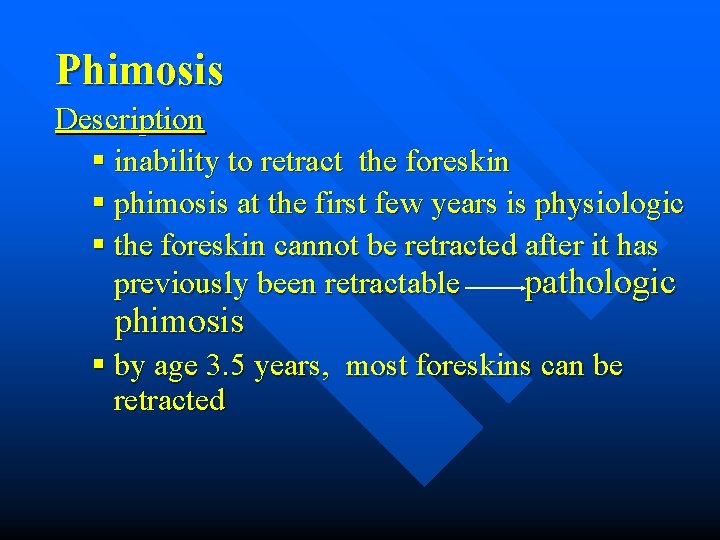 Phimosis Description § inability to retract the foreskin § phimosis at the first few