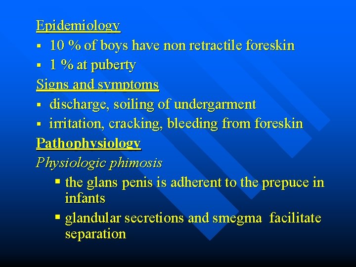 Epidemiology § 10 % of boys have non retractile foreskin § 1 % at