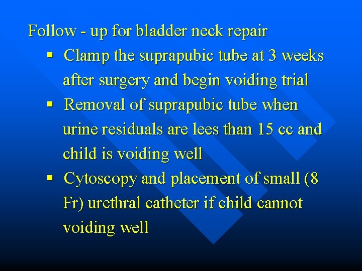 Follow - up for bladder neck repair § Clamp the suprapubic tube at 3