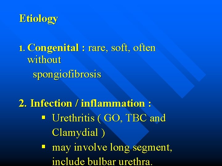 Etiology 1. Congenital : rare, soft, often without spongiofibrosis 2. Infection / inflammation :