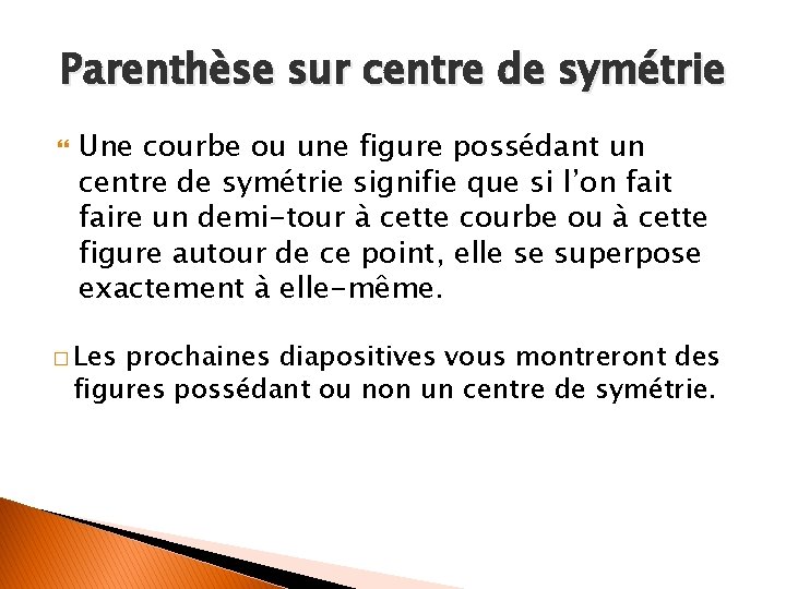 Parenthèse sur centre de symétrie Une courbe ou une figure possédant un centre de