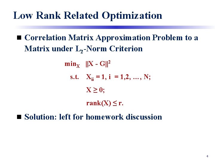 Low Rank Related Optimization n Correlation Matrix Approximation Problem to a Matrix under L