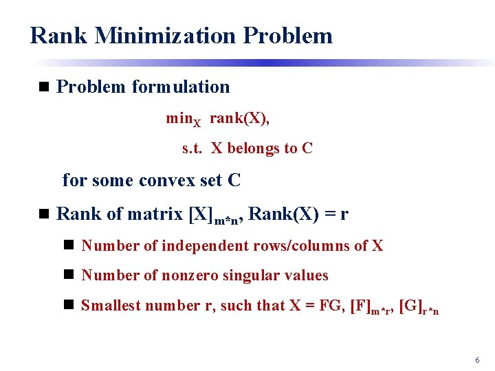 Rank Minimization Problem formulation min. X rank(X), s. t. X belongs to C for