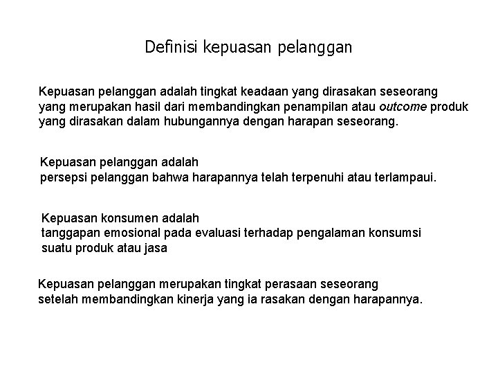 Definisi kepuasan pelanggan Kepuasan pelanggan adalah tingkat keadaan yang dirasakan seseorang yang merupakan hasil