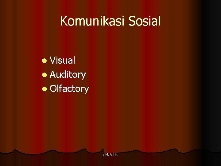 Komunikasi Sosial l Visual l Auditory l Olfactory V. M. Ani N. 