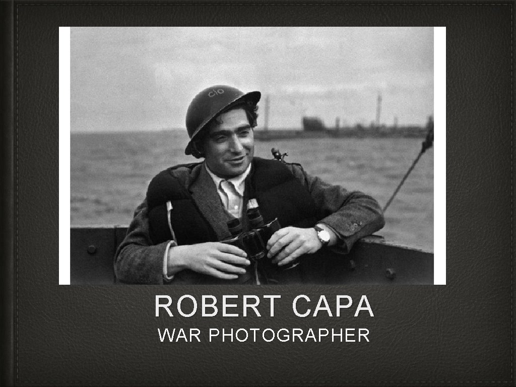 ROBERT CAPA WAR PHOTOGRAPHER 