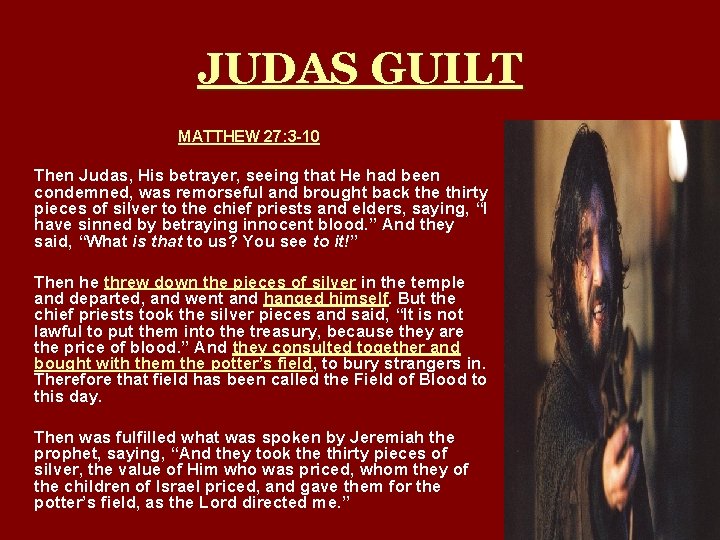 JUDAS GUILT MATTHEW 27: 3 -10 Then Judas, His betrayer, seeing that He had