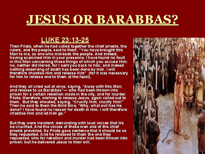 JESUS OR BARABBAS? LUKE 23: 13 -25 Then Pilate, when he had called together